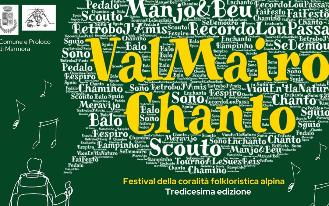 A Marmora il festival della coralitá folkloristica alpina con VAL  MAIRO CHANTO sabato 26 e domenica 27 agosto